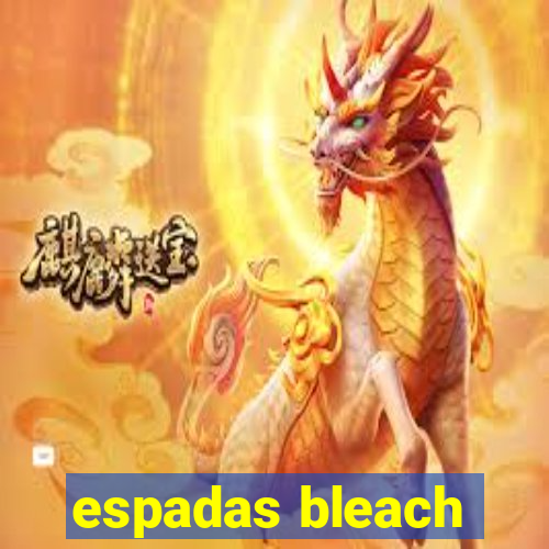 espadas bleach